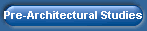 Pre-Architectural Studies